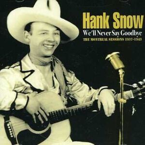 Hank Snow - We'll Never Say Goodbye  CD